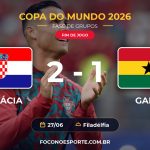 Croácia 2 x 1 Gana - Copa do Mundo 2026