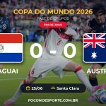 Paraguai 0 x 0 Austrália - Copa do Mundo 2026